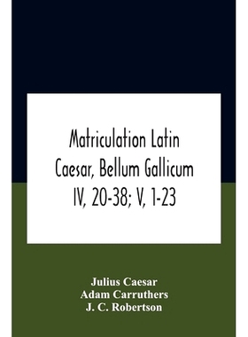 预订 Matriculation Latin Caesar, Bellum Gallicum Iv, 20-38; V, 1-23: 9789354187094