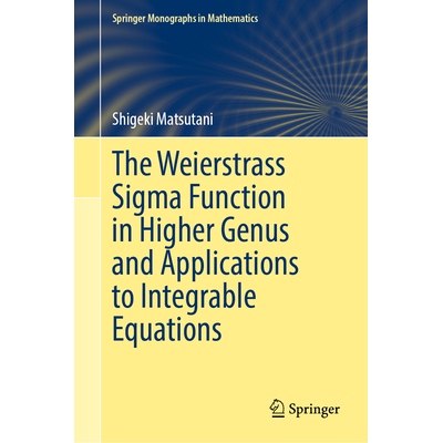 预订 The Weierstrass Sigma Function in Higher Genus and Applications to Integrable Equations 高等格的维尔斯特拉斯西格玛