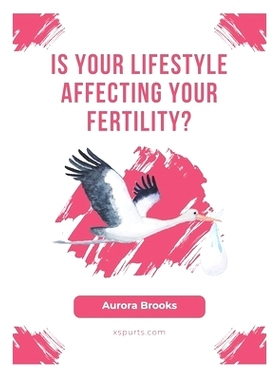 预订 Is Your Lifestyle Affecting Your Fertility?: 9798859334681