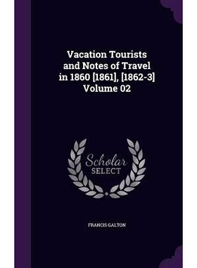 预订 Vacation Tourists and Notes of Travel in 1860 [1861], [1862-3] Volume 02: 9781355263548