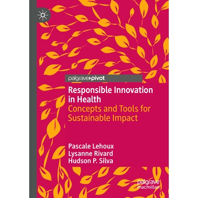 预订 Responsible Innovation in Health: Concepts and Tools for Sustainable Impact 负责任的卫生创新：适合可持续影响的概念