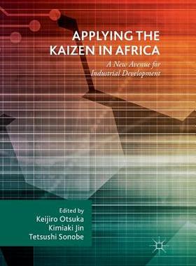 【预订】Applying the Kaizen in Africa: A New Avenue for Industrial Development