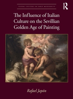 预订 The Influence of Italian Culture on the Sevillian Golden Age of Painting