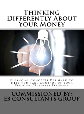 预订 Thinking Differently About Your Money: Financial Concepts Designed to help You Take Control of Your Personal/Busine