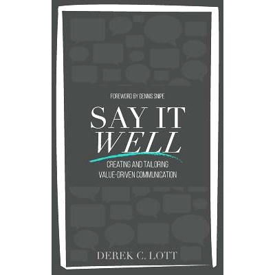 预订 Say It Well: Creating and Tailoring Value-Driven Communication: 9781732712102