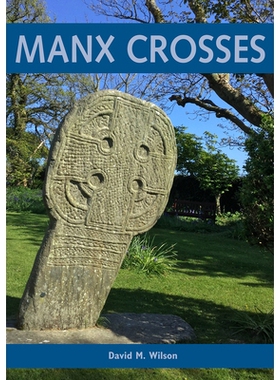 预订 Manx Crosses: A Handbook of Stone Sculpture 500-1040 in the Isle of Man 曼克斯十字架马恩岛石雕手册500-1040: 9781784