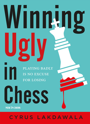 预订 Winning Ugly in Chess: Playing Badly Is No Excuse for Losing