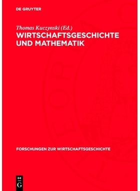 预订 Wirtschaftsgeschichte und Mathematik: Beiträge zur Anwendung mathematischer, insbesondere statistischer Methoden i