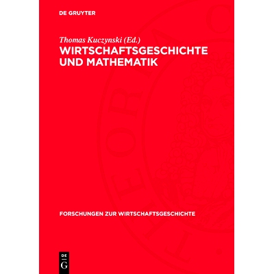 预订 Wirtschaftsgeschichte und Mathematik: Beiträge zur Anwendung mathematischer, insbesondere statistischer Methoden i