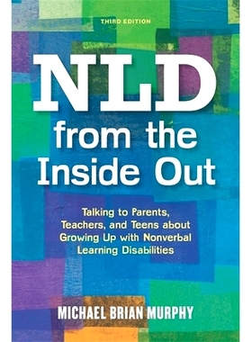 预订 NLD from the Inside Out: Talking to Parents, Teachers, and Teens about Growing Up with Nonverbal Learning Disabilit
