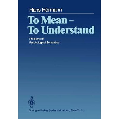 预订 To Mean — To Understand: Problems of Psychological Semantics: 9783642678851