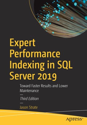 【预订】Expert Performance Indexing in SQL Server 2019: Toward Faster Results and Lower Maintenance