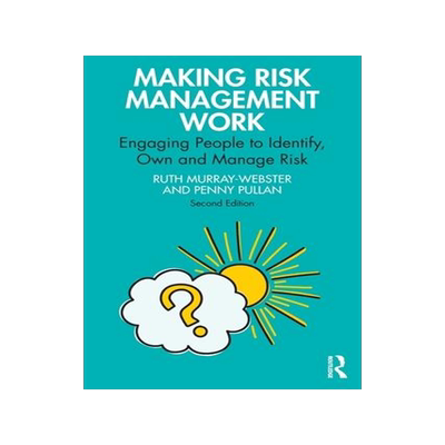 [预订]Making Risk Management Work: Engaging People to Identify, Own and Manage Risk 9781032158358