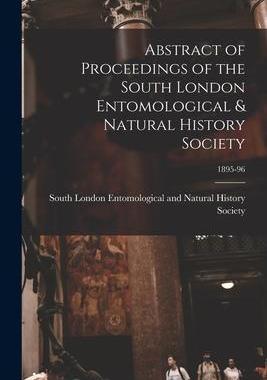 [预订]Abstract of Proceedings of the South London Entomological & Natural History Society; 1895-96 9781014781321