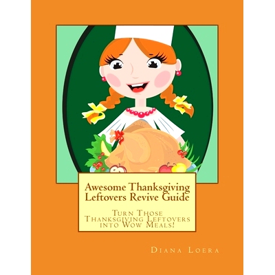 预订 Awesome Thanksgiving Leftovers Revive Guide: Turn Those Thanksgiving Leftovers Into Wow Meals: 9780615728537