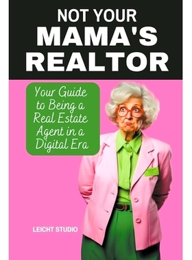 预订 Not Your Mama’s Realtor: Your Guide to Being a Real Estate Agent in a Digital Era: 9798223988199