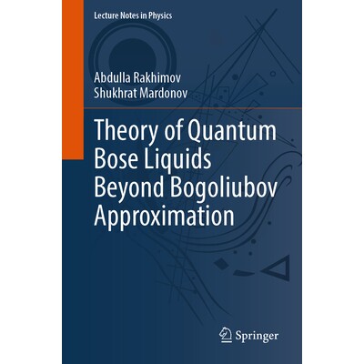 预订 Theory of Quantum Bose Liquids Beyond Bogoliubov Approximation *博戈柳博夫近似的量子玻色液体理论 9783032050953