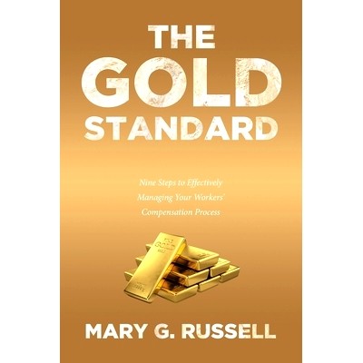 预订 The Gold Standard: Nine Steps to Effectively Managing Your Workers’ Compensation Process: 9781645444565