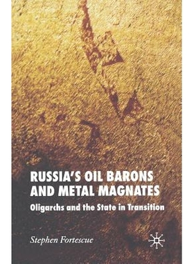 预订 Russia’s Oil Barons and Metal Magnates: Oligarchs and the State in Transition: 9781349540617