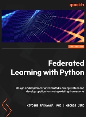 预订 Federated Learning with Python: Design and implement a federated learning system and develop applications using exi