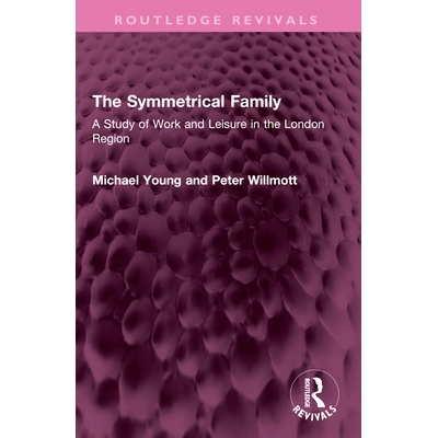 预订 The Symmetrical Family: A Study of Work and Leisure in the London Region: 9781032574004