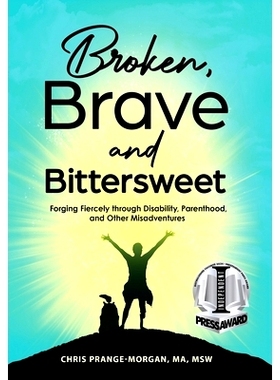 预订 Broken, Brave and Bittersweet: Forging Fiercely Through Disability, Parenthood, and Other Misadventures