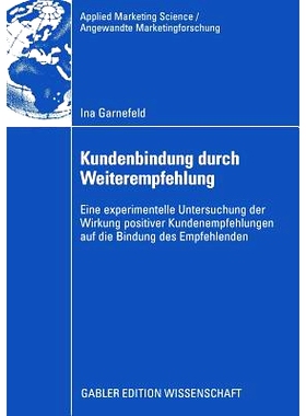 预订 Kundenbindung durch Weiterempfehlung: Eine experimentelle Untersuchung der Wirkung positiver Kundenempfehlungen auf