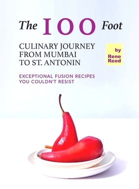 预订 The 100 Foot Culinary Journey from Mumbai to St. Antonin: Exceptional Fusion Recipes You Couldn’t Resist: 97984510