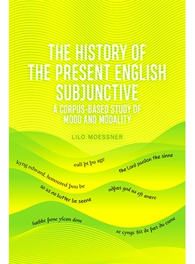 预订 The History of the Present English Subjunctive: A Corpus-based Study of Mood and Modality 现代英语虚拟语气的历史：