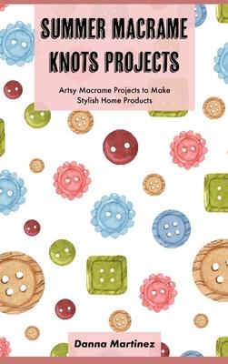 [预订]Summer Macrame Knots Projects: Artsy Macrame Projects to Make Stylish Home Products 9781803575544