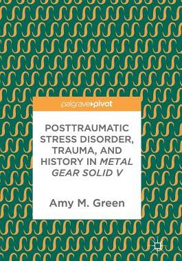 【预订】Posttraumatic Stress Disorder, Trauma, and History in Metal Gear Solid V