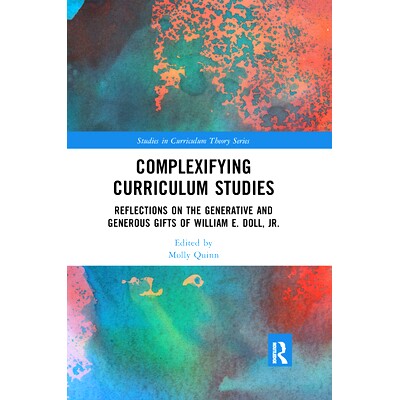 预订 Complexifying Curriculum Studies: Reflections on the Generative and Generous Gifts of William E. Doll, Jr. 多元化课