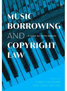 预订 Music Borrowing and Copyright Law: A Genre-by-Genre Analysis 音乐借用和版权法: 9781509949380