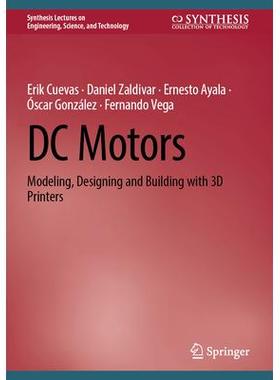 预订 DC Motors Modeling, Designing and Building with 3D Printers直流电机：建模、设计与构建及 3D 打印机9783031643538