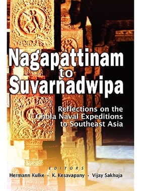 预订 Nagappattinam to Suvarnadweepa: Reflections on Chola Naval Expeditions: 9789812309372