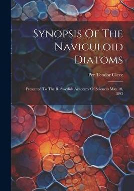 [预订]Synopsis Of The Naviculoid Diatoms: Presented To The R. Swedish Academy Of Sciences May 10, 1893 9781021278418