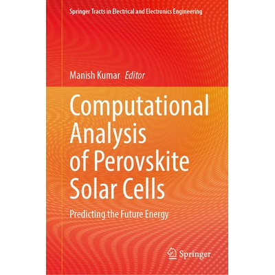 预订 Computational Analysis of Perovskite Solar Cells Predicting the Future Energy 钙钛矿太阳能电池的计算分析：预测未来