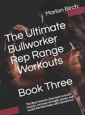 预订 The Ultimate Bullworker Rep Range Workouts Book Three: The Best Isotonic Exercises to build muscle, increase streng