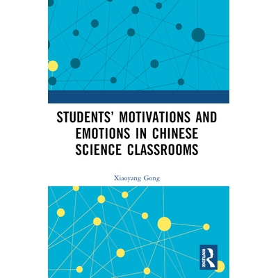 预订 Students’ Motivations and Emotions in Chinese Science Classrooms 语文科学课堂的学生动机与情绪: 9781032649702