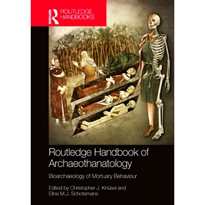 预订 The Routledge Handbook of Archaeothanatology: Bioarchaeology of Mortuary Behaviour Routledge 考古死亡学手册：殡葬行