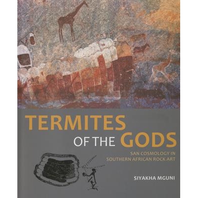 预订 Termites of the Gods: san Cosmology in Southern African Rock Art 诸神的白蚁：非洲南部岩画的圣宇宙学: 9781868147762