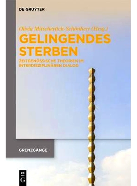 预订 Gelingendes Sterben: Zeitgenössische Theorien im interdisziplinären Dialog 成功*: 9783110600766