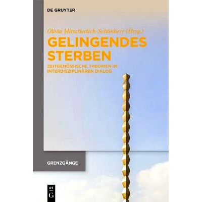 预订 Gelingendes Sterben: Zeitgenössische Theorien im interdisziplinären Dialog 成功*: 9783110600766