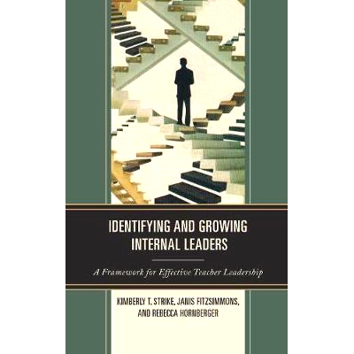 预订 Identifying and Growing Internal Leaders: A Framework for Effective Teacher Leadership 识别和发展内部*：有效教师领