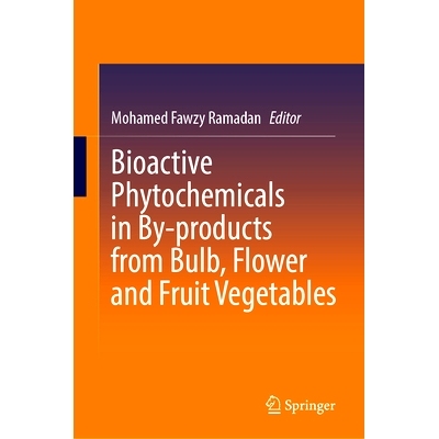 预订 Bioactive Phytochemicals in By-products from Bulb, Flower and Fruit Vegetables 球茎、花与水果蔬菜副产物的生物活性植