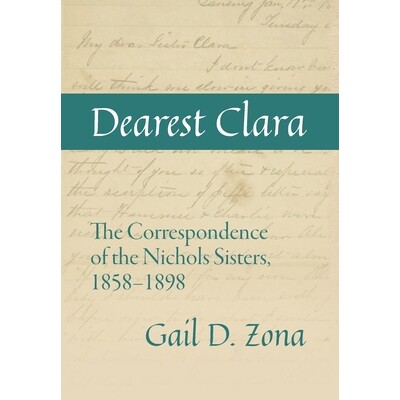 预订 Dearest Clara: The Correspondence of the Nichols Sisters, 1858-1898: 9798822977907