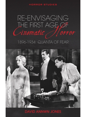 预订 Re-envisaging the first age of cinematic horror 1896-1934: quanta of fear 重新设想电影恐怖的*个时代，1896-1934：恐
