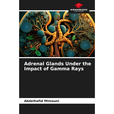 预订 Adrenal Glands Under the Impact of Gamma Rays: 9786207719525