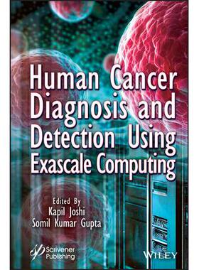 Human Cancer Diagnosis and Detection Using Exascale Computing利用百亿亿次计算进行人类癌症诊断与检测: 9781394197675