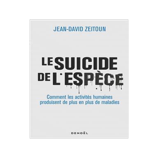 [预订]Le suicide de l’espèce : comment les activités humaines produisent de plus en plus de maladies 9782207165508